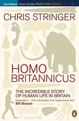 Homo Britannicus: The Incredible Story of Human Life in Britain